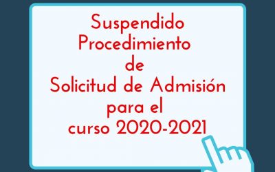 SUSPENSIÓN PROCESO DE ADMISIÓN CURSO 2020-2021