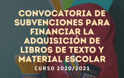 CONVOCATORIA DE SUBVENCIONES PARA FINANCIAR LA ADQUISICIÓN DE LIBROS DE TEXTO Y MATERIAL ESCOLAR, CURSO 2020/2021