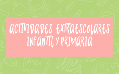 ACTIVIDADES EXTRAESCOLARES E. INFANTIL Y E. PRIMARIA