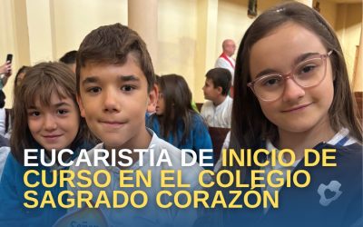 Encendiendo «chispas» de ilusión y fe: Eucaristía de inicio de curso en el Colegio Sagrado Corazón